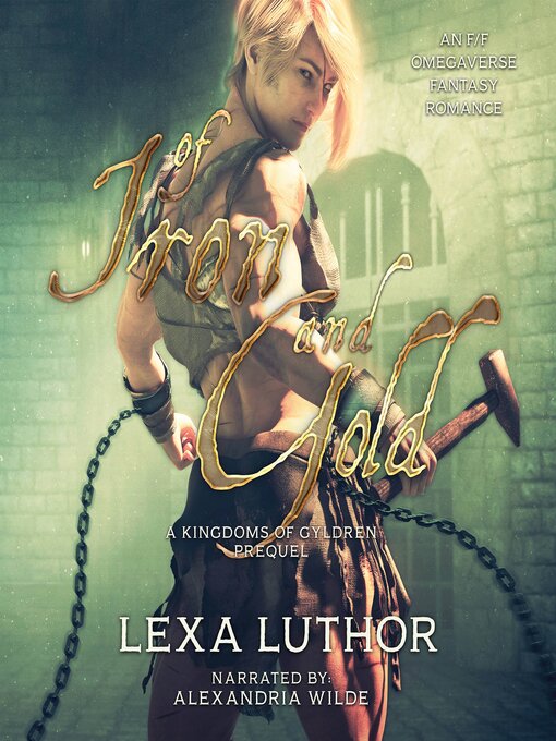 Title details for Of Iron and Gold by Lexa Luthor - Available